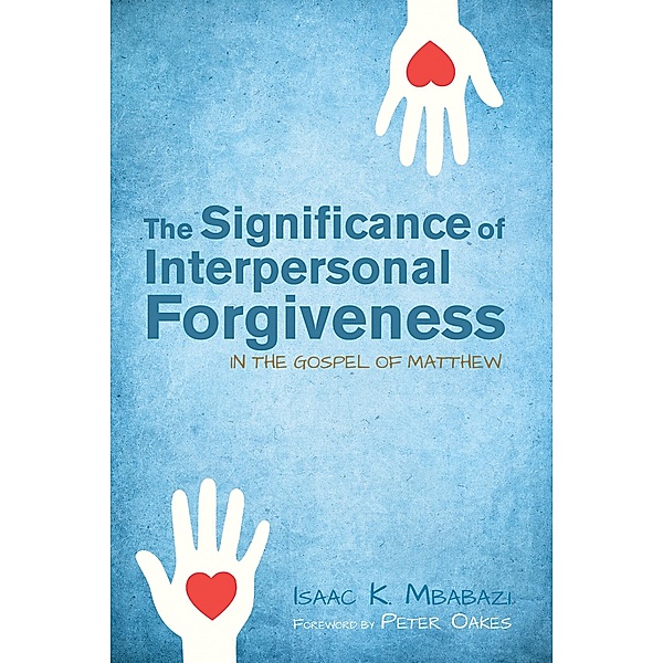 The Significance of Interpersonal Forgiveness in the Gospel of Matthew, Isaac Kahwa Mbabazi
