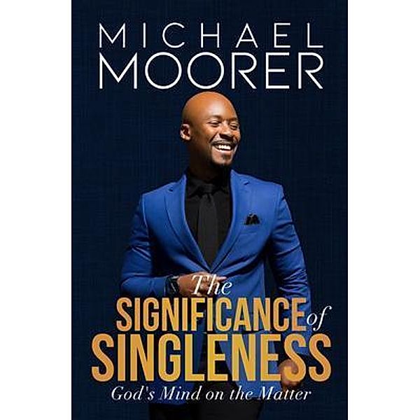 The Significance of Singleness / Micheal Moorer, Michael Moorer