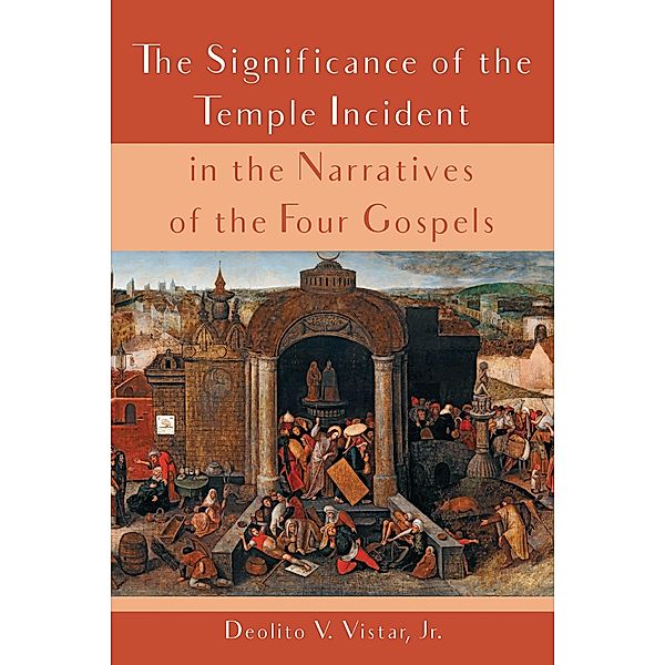 The Significance of the Temple Incident in the Narratives of the Four Gospels, Deolito V. Jr. Vistar