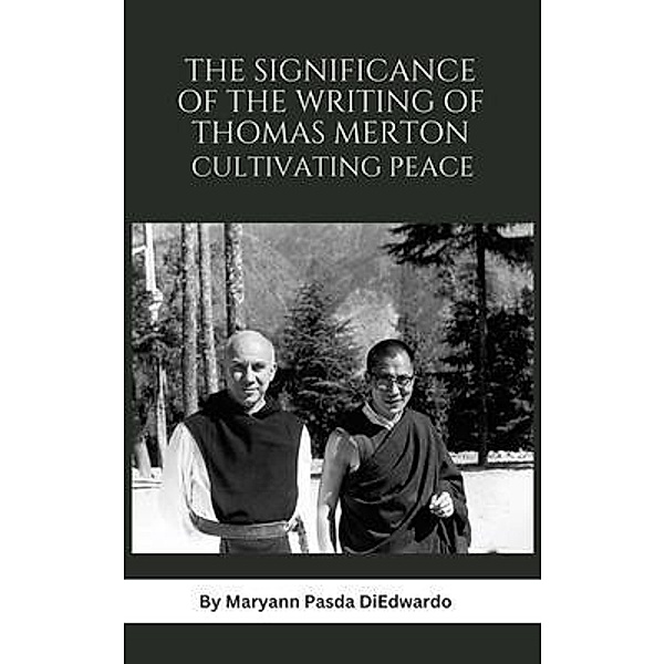 The Significance of the Writing of Thomas Merton, Cultivating Peace, Maryann P Diedwardo