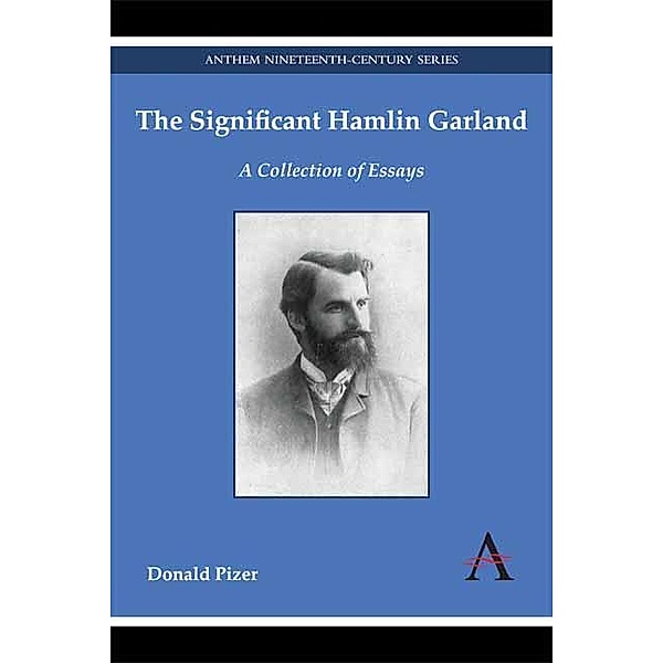 The Significant Hamlin Garland / Anthem Nineteenth-Century Series, Donald Pizer