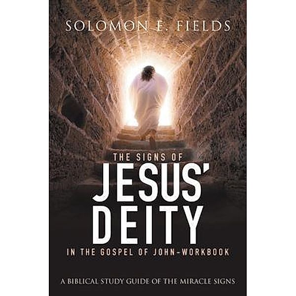 The Signs of Jesus' Deity in the Gospel of John - Workbook / Solomon E. Fields, Solomon E. Fields
