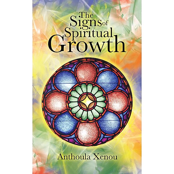 The Signs of Spiritual Growth, Anthoula Xenou