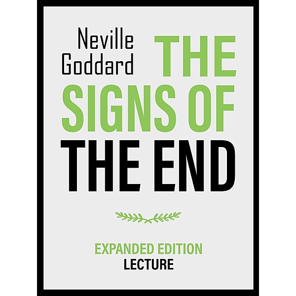 The Signs Of The End - Expanded Edition Lecture, Neville Goddard