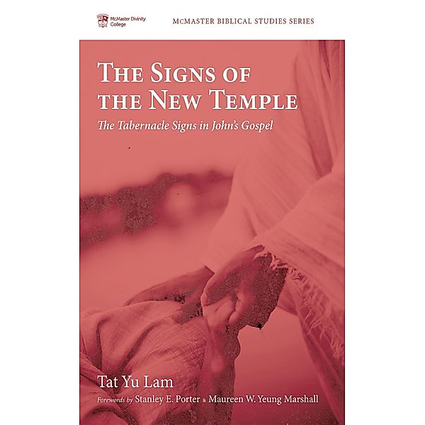 The Signs of the New Temple / McMaster Biblical Studies Series Bd.12, Tat Yu Lam