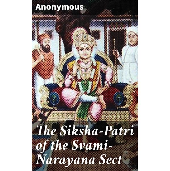 The Siksha-Patri of the Svami-Narayana Sect, Anonymous