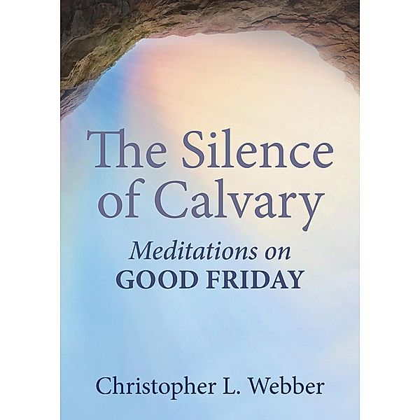 The Silence of Calvary, Christopher L. Webber