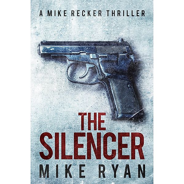 The Silencer (The Silencer Series, #1) / The Silencer Series, Mike Ryan