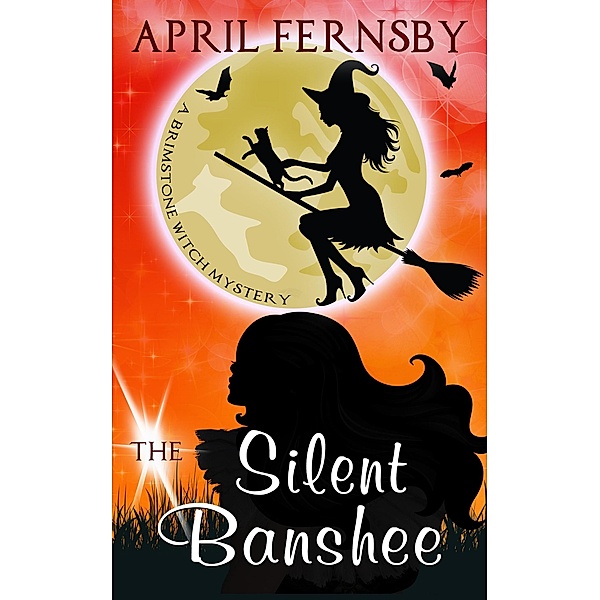 The Silent Banshee (A Brimstone Witch Mystery, #5) / A Brimstone Witch Mystery, April Fernsby