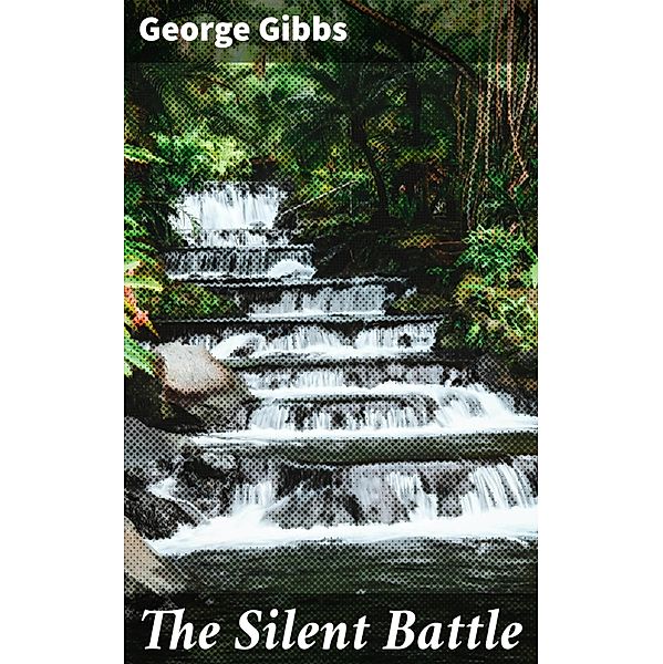 The Silent Battle, George Gibbs