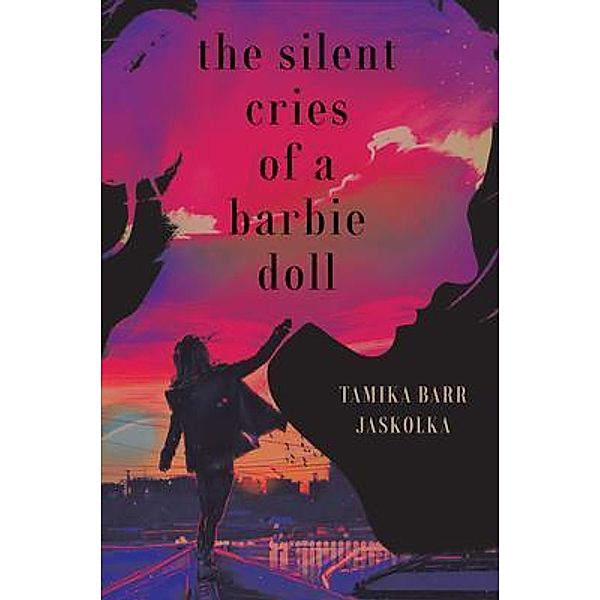 The Silent Cries Of A Barbie Doll / Book Vine Press, Tamika Barr-Jaskolka