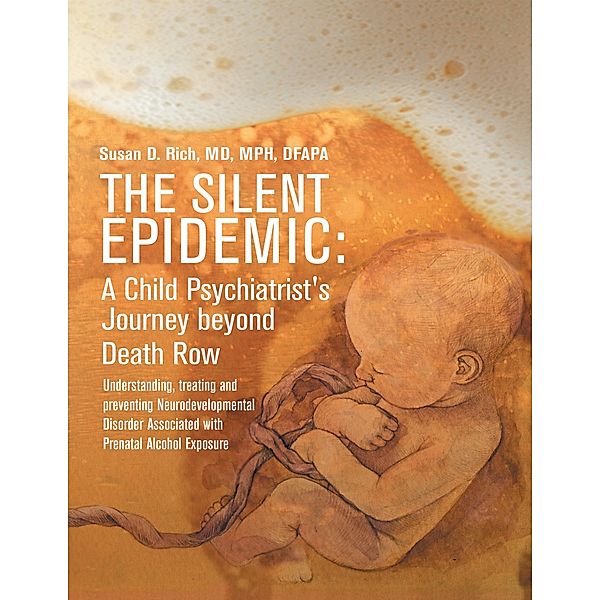 The Silent Epidemic: A Child Psychiatrist's Journey Beyond Death Row, Md Rich