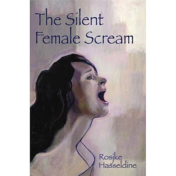The Silent Female Scream:, Rosjke Hasseldine
