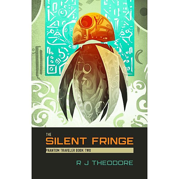 The Silent Fringe (Phantom Traveler, #2) / Phantom Traveler, R J Theodore