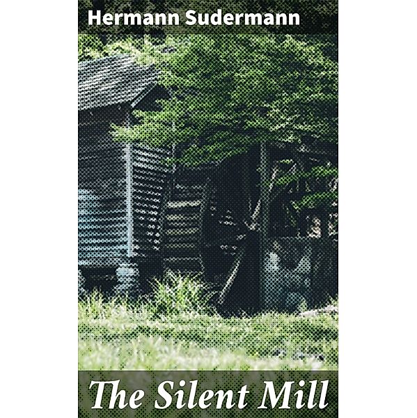 The Silent Mill, Hermann Sudermann