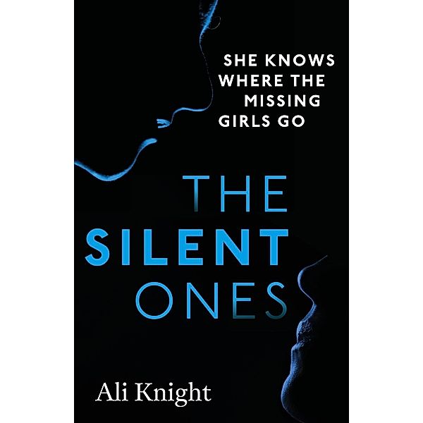 The Silent Ones: an unsettling psychological thriller with a shocking twist, Ali Knight