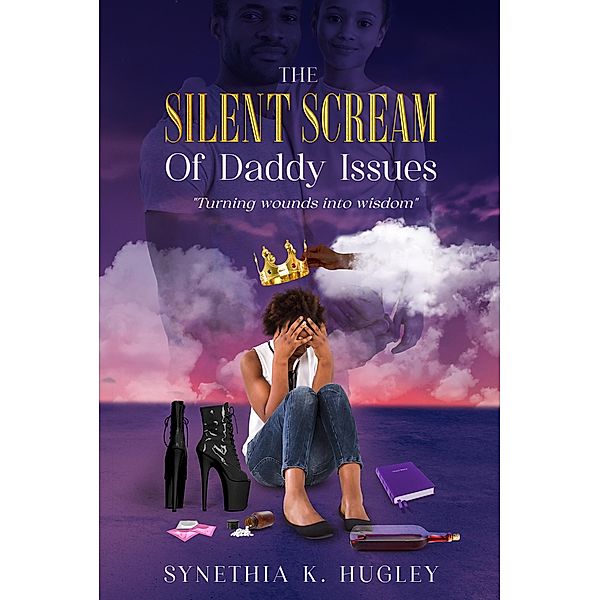 The Silent Scream Of Daddy Issues Ebook, Synethia Hugley