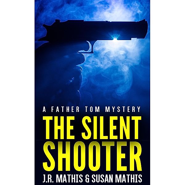 The Silent Shooter (The Father Tom Mysteries, #6) / The Father Tom Mysteries, J. R. Mathis, Susan Mathis