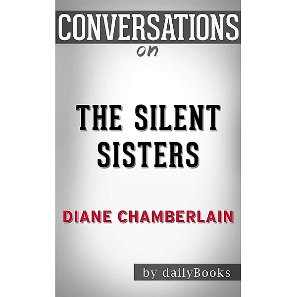 The Silent Sister: byDiane Chamberlain | Conversation Starters, dailyBooks