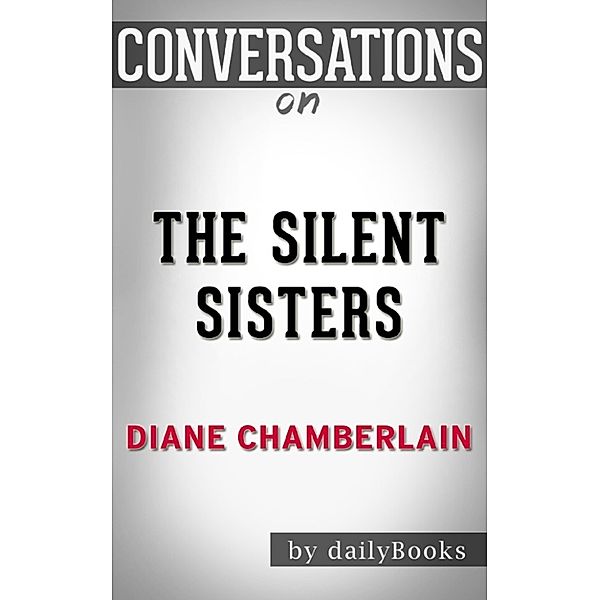 The Silent Sisters: A Novel by Diane Chamberlain | Conversation Starters, Daily Books