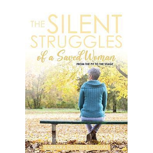 The Silent Struggles of a Saved Woman, Barbara Delores Thomas