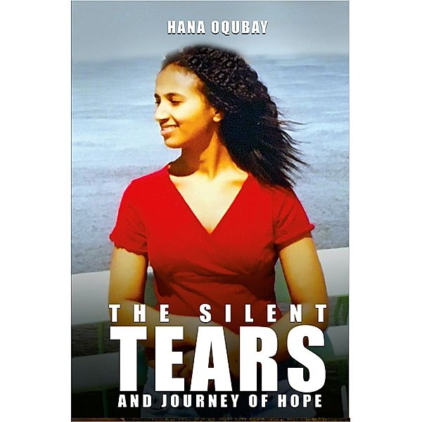 The Silent tears and journey of hope, Hana Oqubay