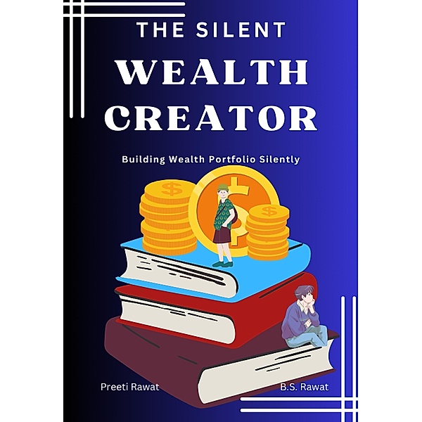 The Silent Wealth Creator, Preeti Rawat, B. S. Rawat