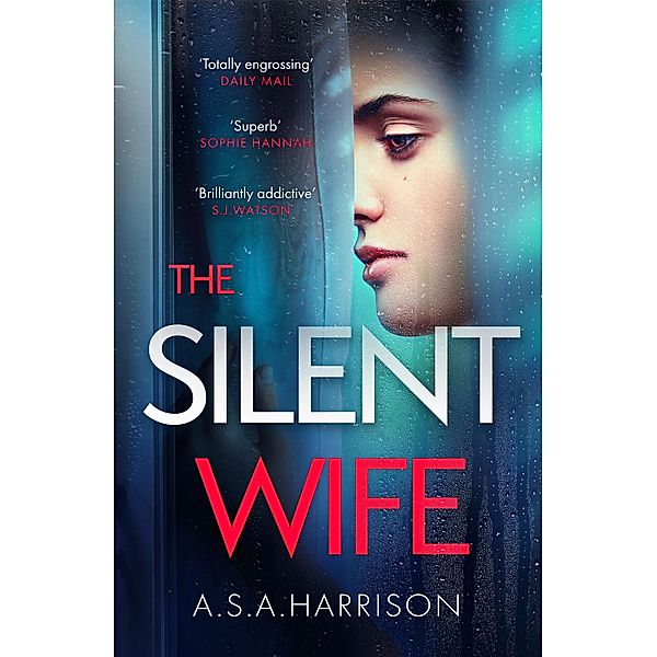 The Silent Wife: The gripping bestselling novel of betrayal, revenge and murder..., A. S. A. Harrison