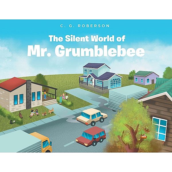 The Silent World of Mr. Grumblebee, C. G. Roberson