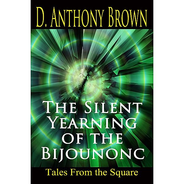 The Silent Yearning of the Bijounonc, D. Anthony Brown