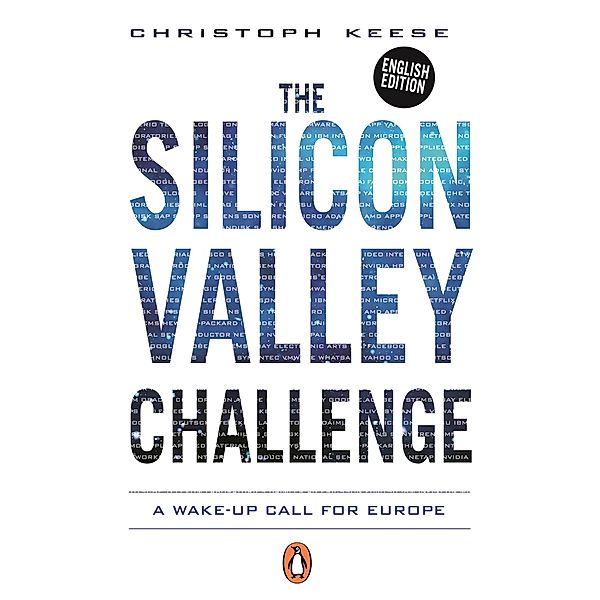 The Silicon Valley Challenge, Christoph Keese