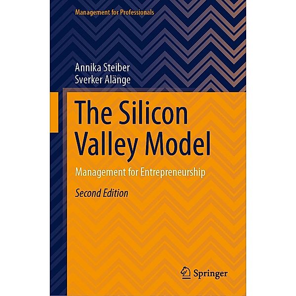 The Silicon Valley Model / Management for Professionals, Annika Steiber, Sverker Alänge