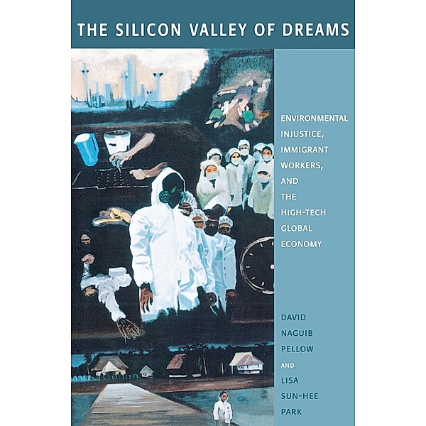 The Silicon Valley of Dreams / Critical America Bd.31, David Pellow, Lisa Sun-Hee Park