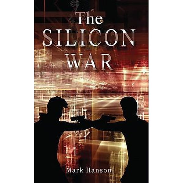 The SILICON WAR / PageTurner Press and Media, Mark Hanson