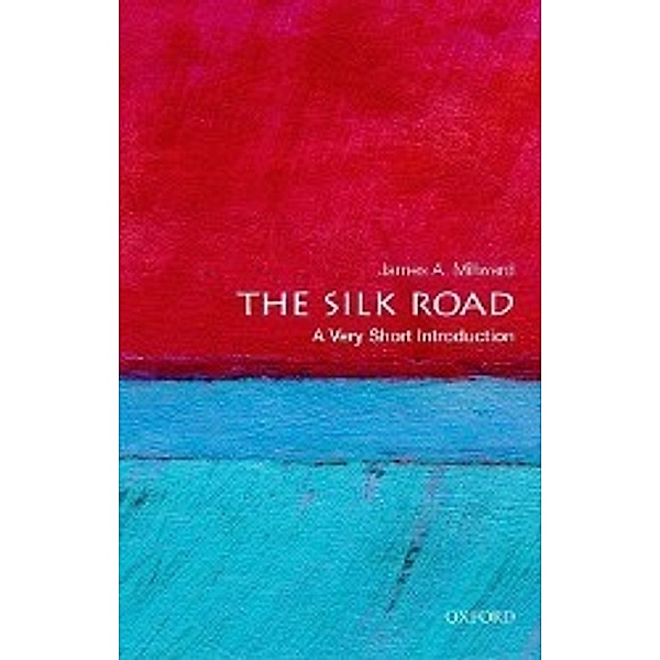 The Silk Road: A Very Short Introduction, James A. Millward