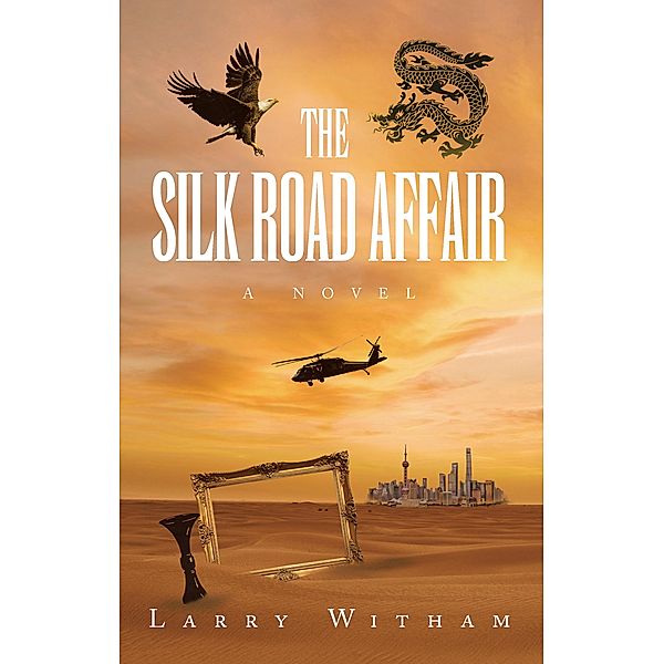 The Silk Road Affair, Larry Witham