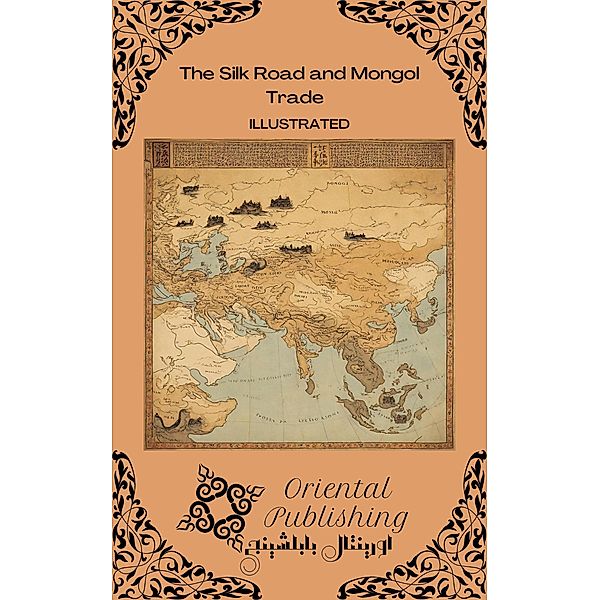 The Silk Road and Mongol Trade, Oriental Publishing