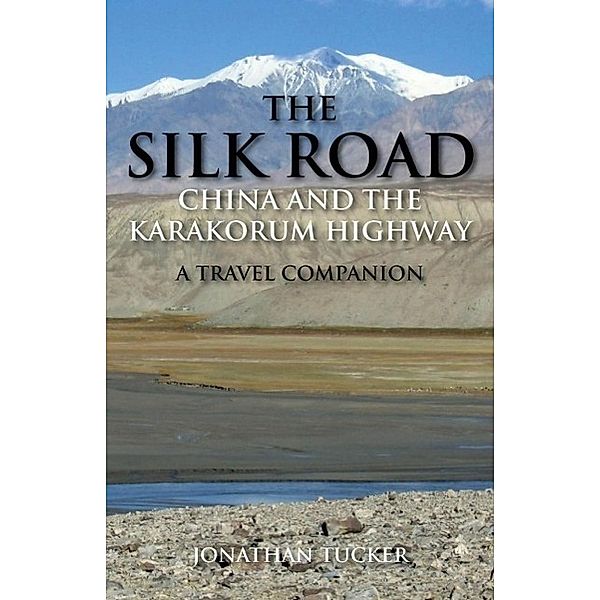 The Silk Road - China and the Karakorum Highway, Jonathan Tucker