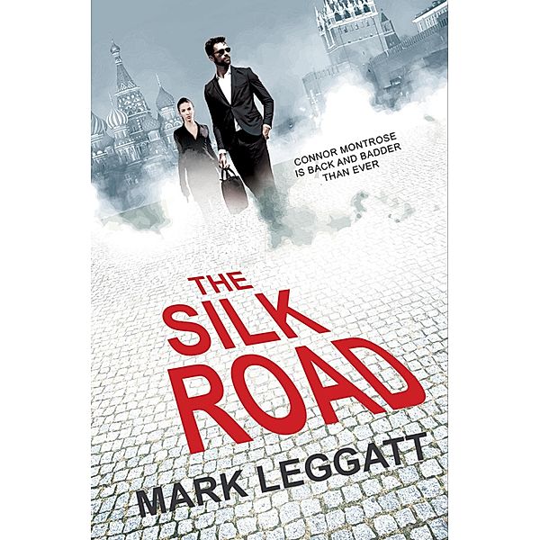 The Silk Road / Connor Montrose Series Bd.3, Mark Leggatt