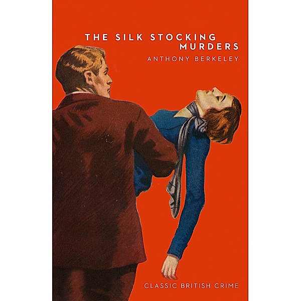 The Silk Stocking Murders / Detective Club Crime Classics, Anthony Berkeley