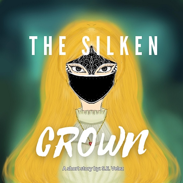 The Silken Crown, S. E. Velez
