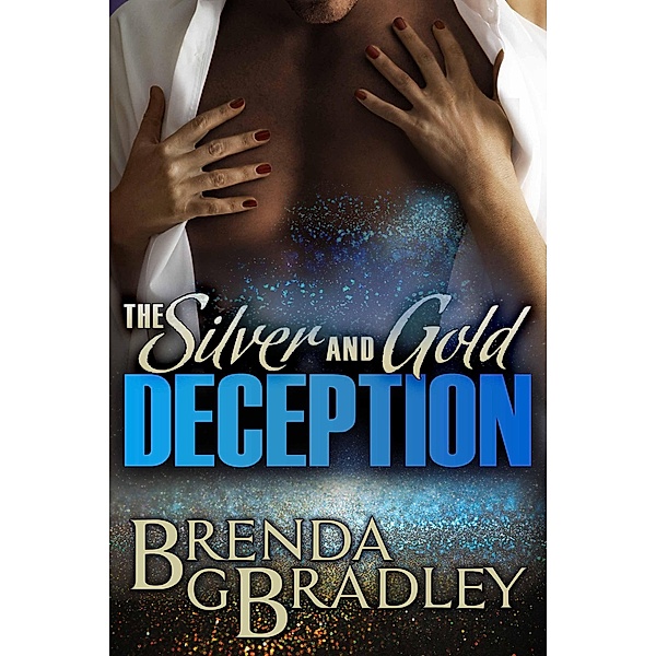 The Silver and Gold Deception- A Carter Sister Mystery, Brenda G. Bradley