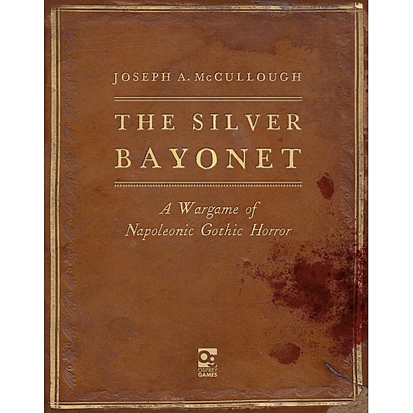 The Silver Bayonet / Osprey Games, Joseph A. McCullough