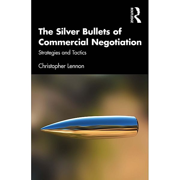 The Silver Bullets of Commercial Negotiation, Christopher Lennon