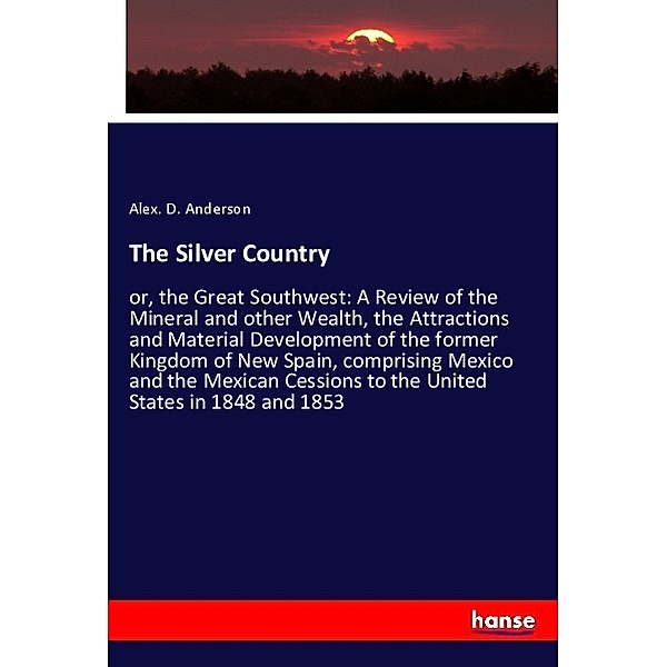 The Silver Country, Alex. D. Anderson