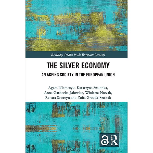 The Silver Economy, Agata Niemczyk, Katarzyna Szalonka, Anna Gardocka-Jalowiec, Wioletta Nowak, Renata Seweryn, Zofia Gródek-Szostak