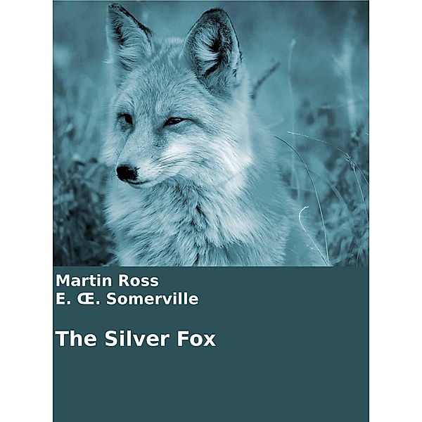 The Silver Fox, Martin Ross, Edith Somerville