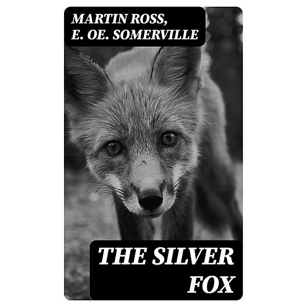 The Silver Fox, Martin Ross, E. Oe. Somerville