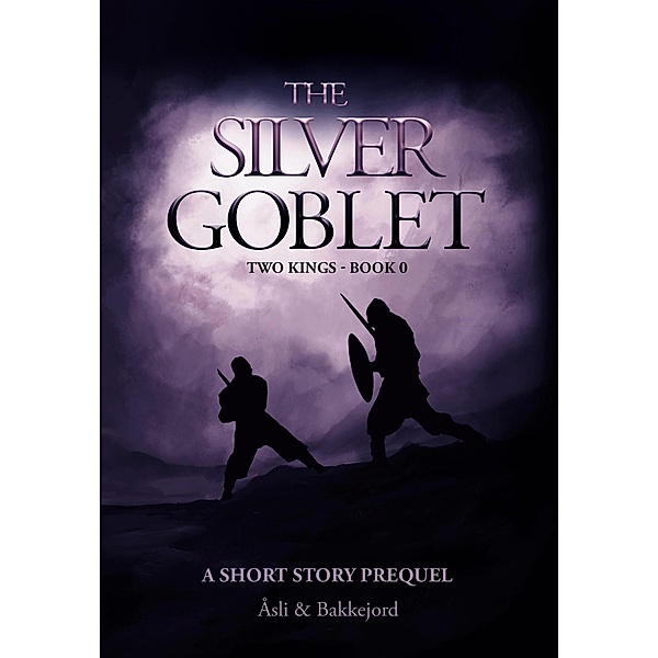 The Silver Goblet (Two kings, #0) / Two kings, Åsli & Bakkejord