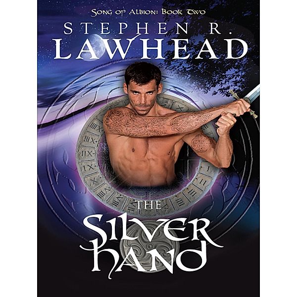 The Silver Hand / Song of Albion, Stephen R Lawhead